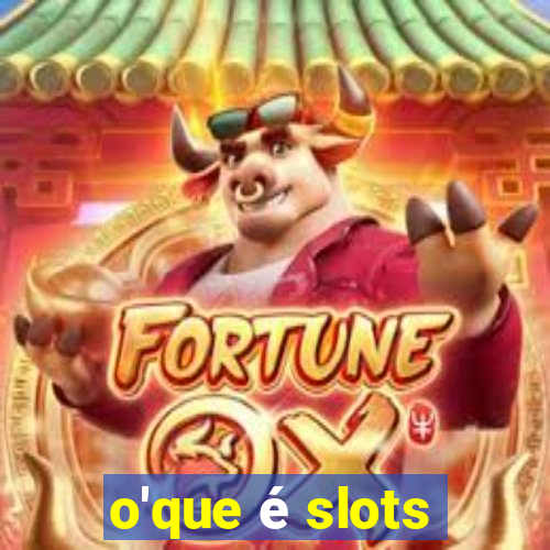 o'que é slots