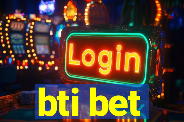 bti bet