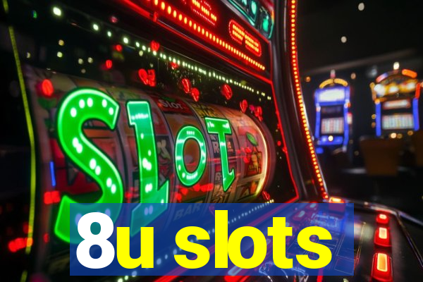 8u slots