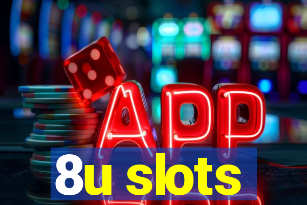 8u slots