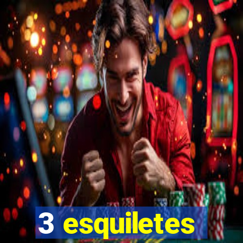 3 esquiletes