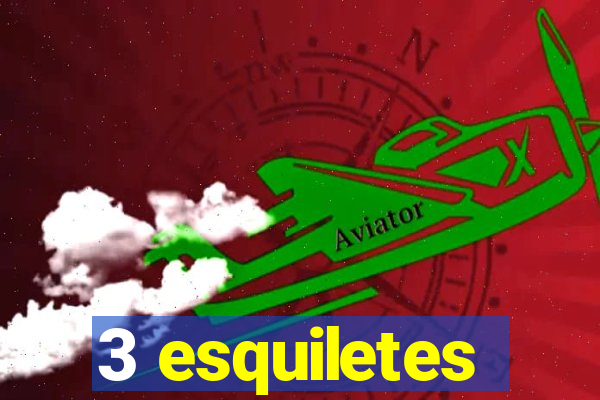 3 esquiletes