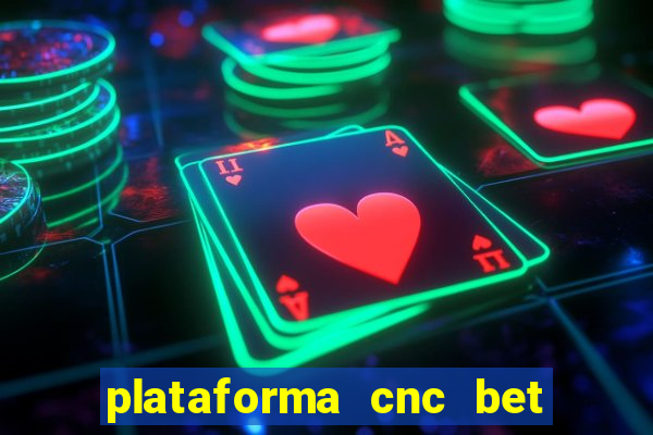 plataforma cnc bet é confiável