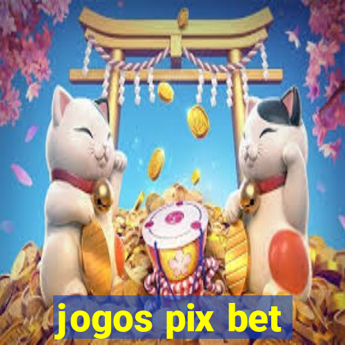 jogos pix bet