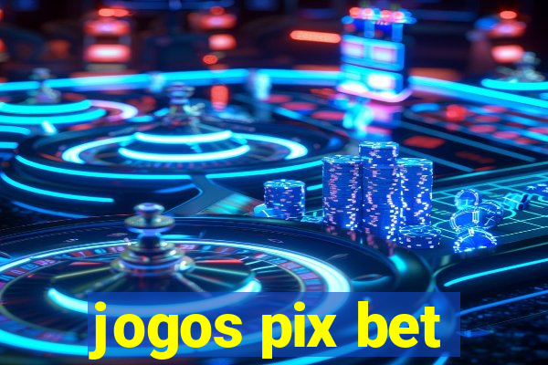 jogos pix bet