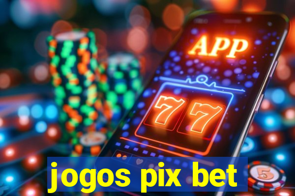 jogos pix bet