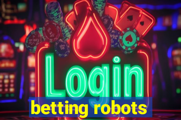 betting robots