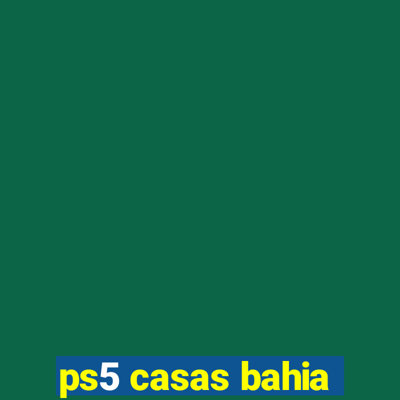 ps5 casas bahia