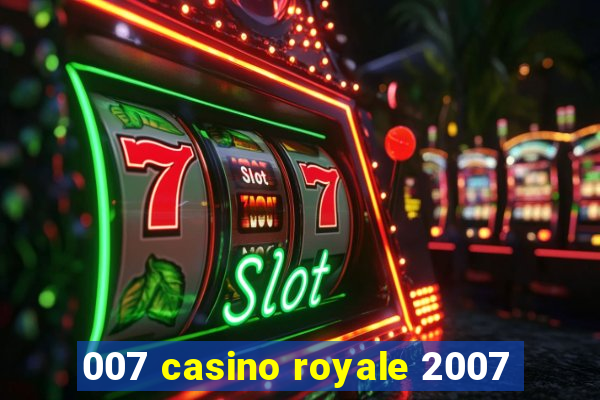 007 casino royale 2007