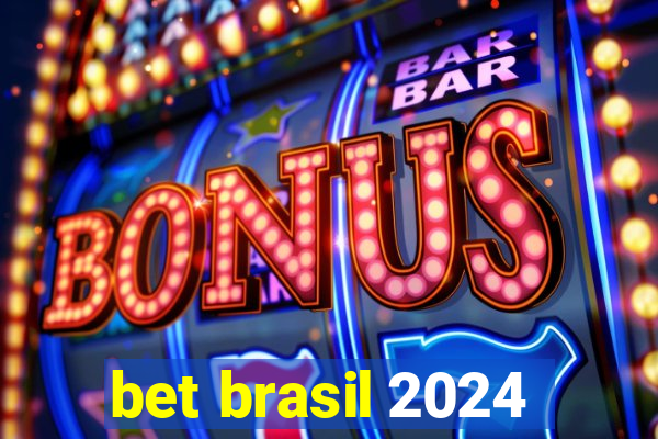 bet brasil 2024