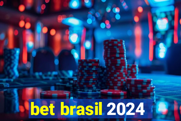 bet brasil 2024