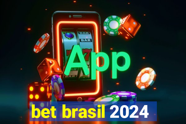 bet brasil 2024