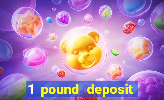 1 pound deposit casino bonus