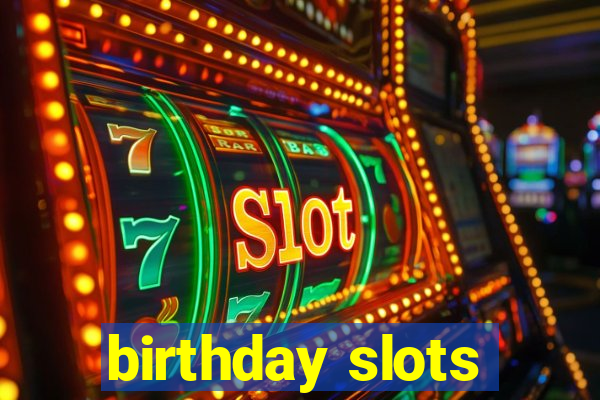 birthday slots