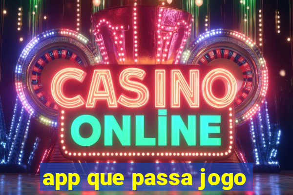 app que passa jogo