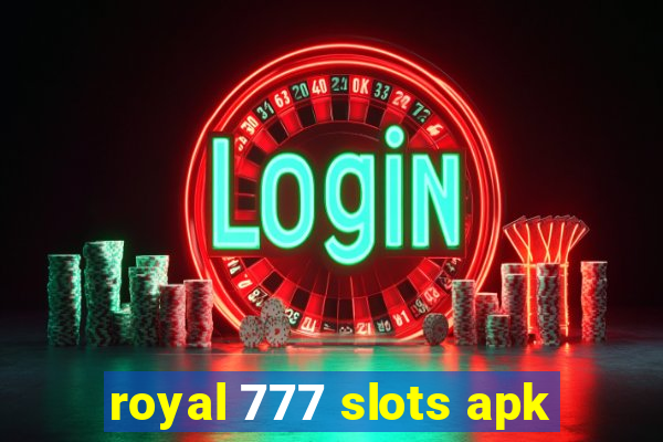 royal 777 slots apk