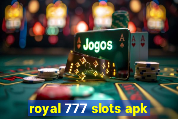 royal 777 slots apk