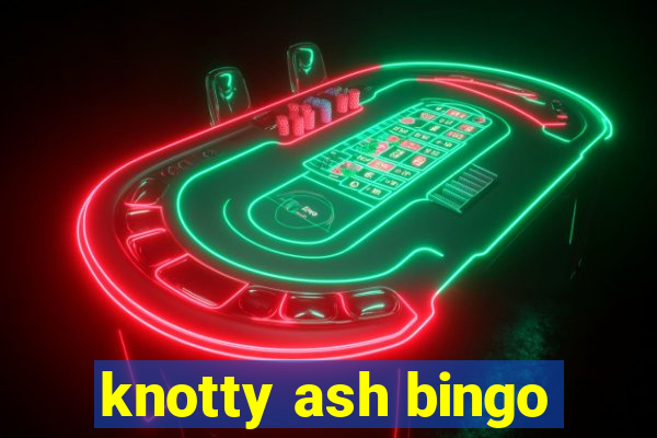 knotty ash bingo