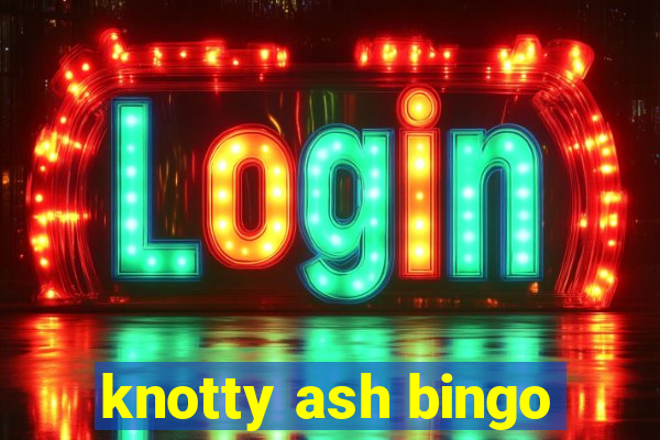 knotty ash bingo