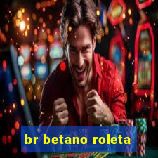 br betano roleta