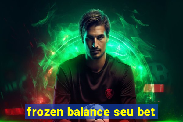 frozen balance seu bet