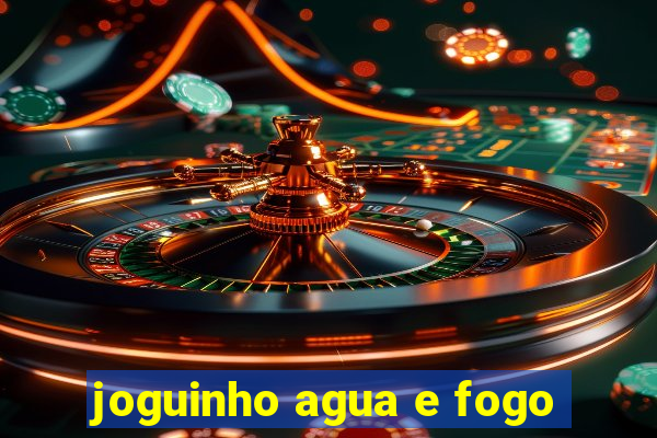 joguinho agua e fogo