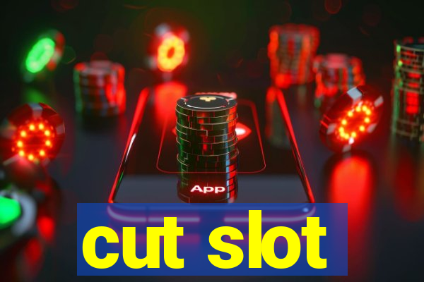 cut slot