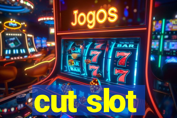 cut slot