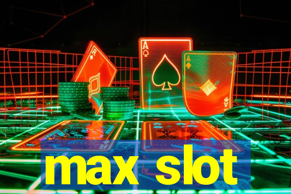 max slot