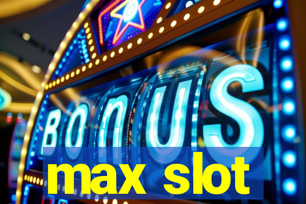 max slot