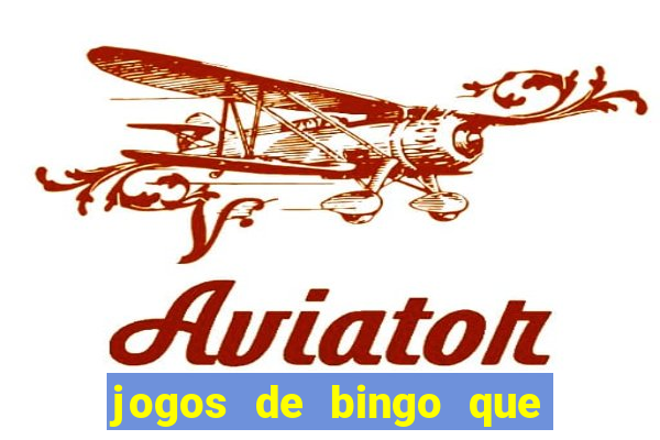 jogos de bingo que ganha dinheiro