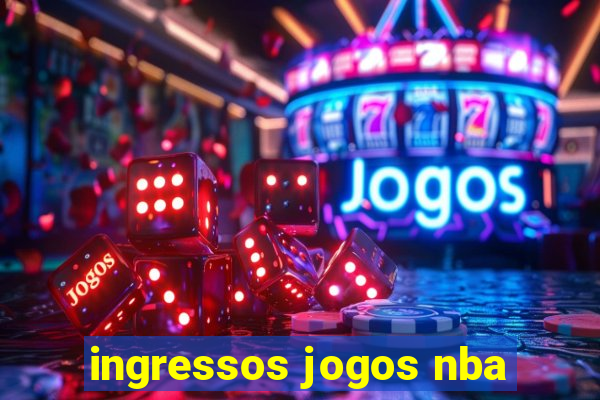 ingressos jogos nba