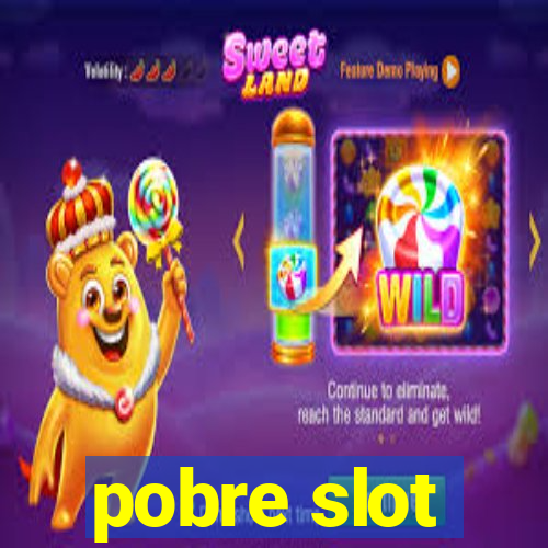 pobre slot