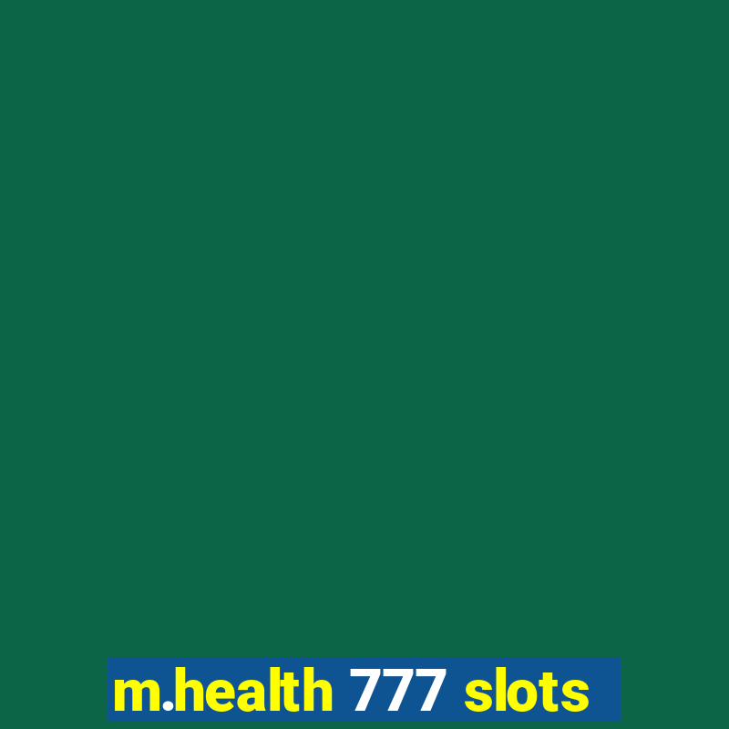 m.health 777 slots