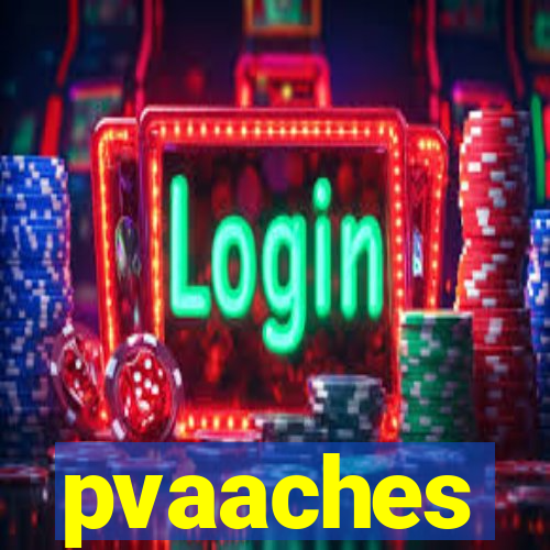 pvaaches