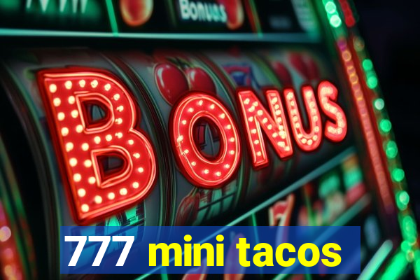 777 mini tacos