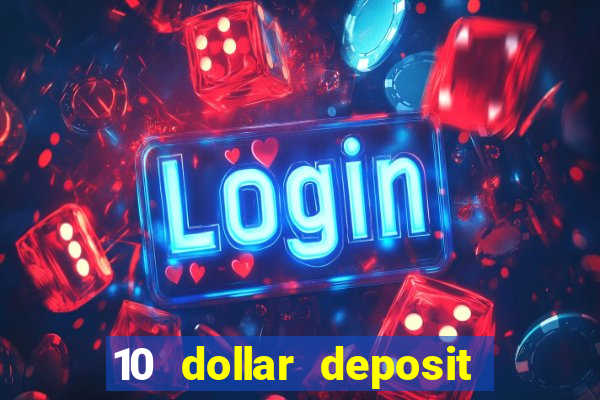 10 dollar deposit online casinos