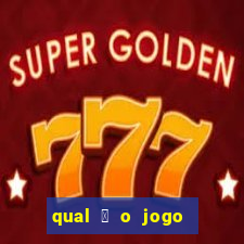 qual 茅 o jogo do tigre que ganha dinheiro