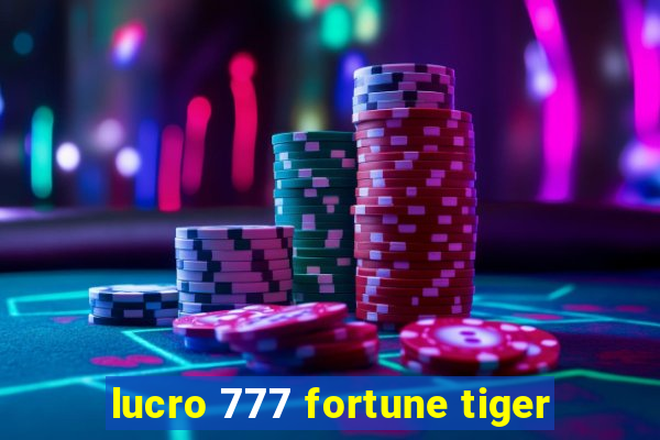 lucro 777 fortune tiger