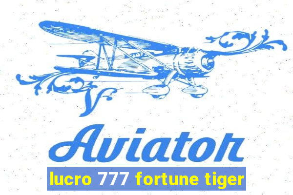 lucro 777 fortune tiger