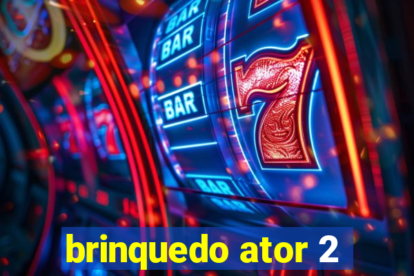 brinquedo ator 2