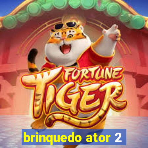 brinquedo ator 2