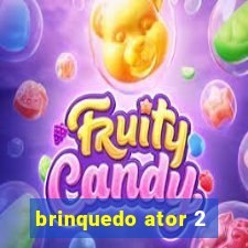 brinquedo ator 2