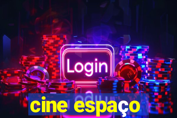 cine espaço