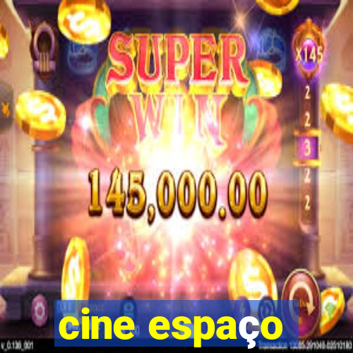 cine espaço