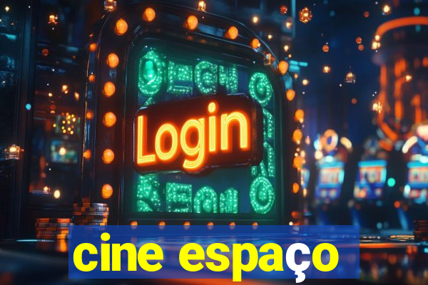 cine espaço