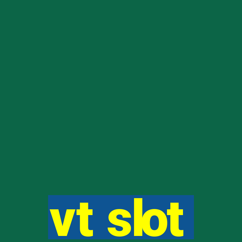 vt slot