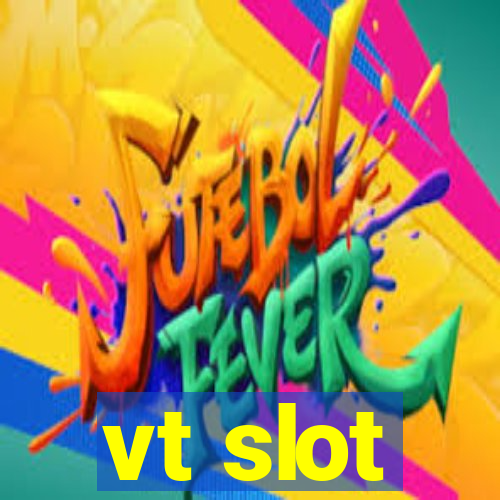 vt slot