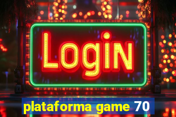 plataforma game 70