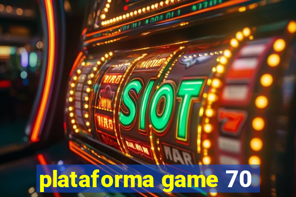 plataforma game 70